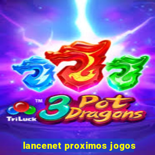 lancenet proximos jogos